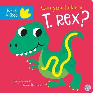 Can You Tickle a T. Rex? -- Bobbie Brooks